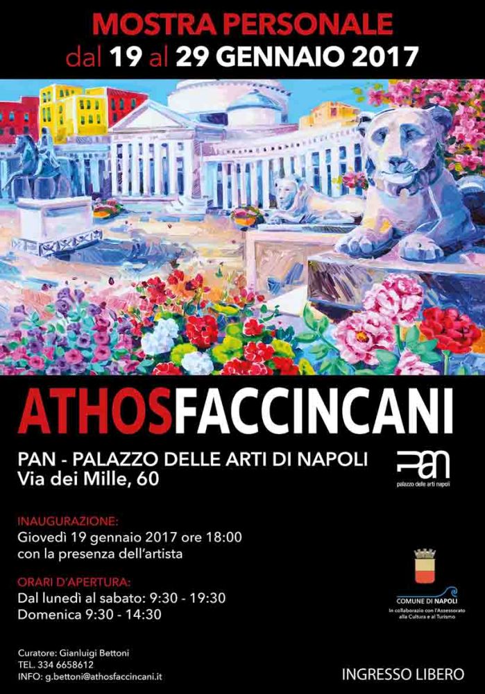 Napoli, una delle capitali naturali e storiche del nostro Mediterraneo, ha l'onore e il piacere di ospitare per circa due settimane, dal 17 al 29 gennaio 2017, in una delle sue sedi istituzionali più prestigiose, il Palazzo delle Arti (PAN) di via dei Mille, 60, la mostra personale di uno dei pittori più apprezzati e accattivanti della scena artistica nazionale e internazionale: Athos Faccincani, il quale ha squarciato le brume del suo Nord con i colori, le luci, i paesaggi solari di un'Italia, abbagliata dalla sua sfolgorante bellezza, che l'artista ha saputo esprimere con uno stile intenso e inconfondibile. La sua pittura cattura lo spettatore e lo induce a sognare una dimensione, capace di restituirgli, tutta intera, un'armonia perduta o smarrita.